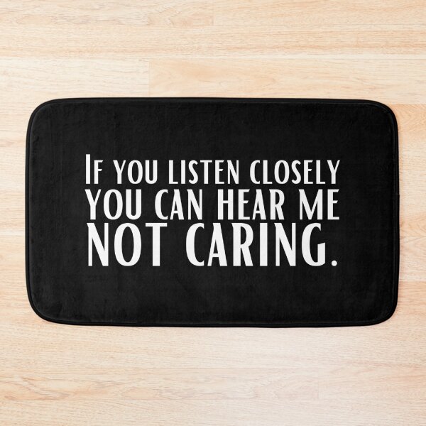 Item preview, If You Listen Closely, You Can Hear Me Not Caring designed and sold by KauzSL.