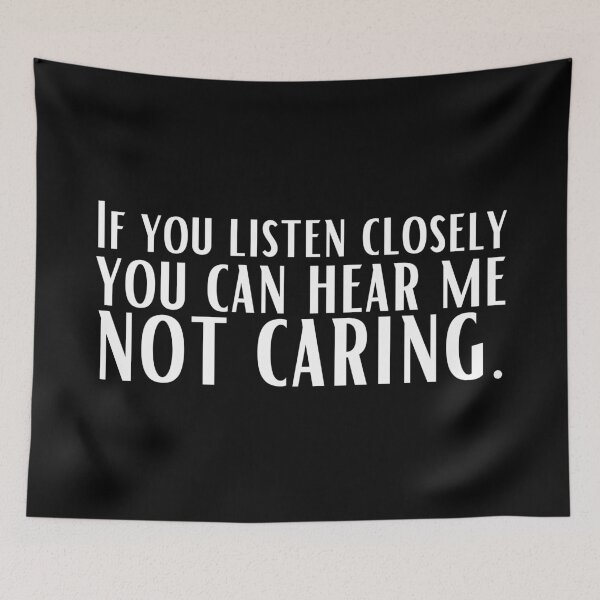 Item preview, If You Listen Closely, You Can Hear Me Not Caring designed and sold by KauzSL.