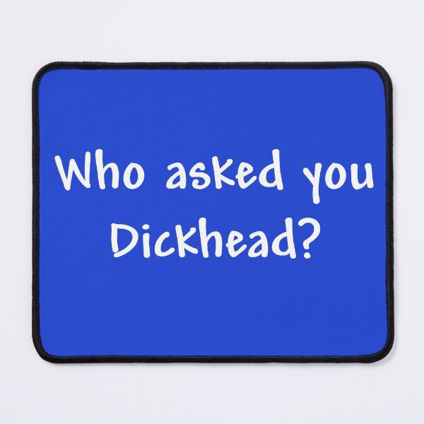 Item preview, Who asked you? designed and sold by Clintpix.