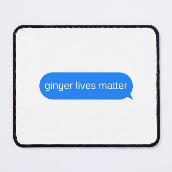 Item preview, Ginger Lives Matter Text Message Bubble Design  designed and sold by choceclairs.