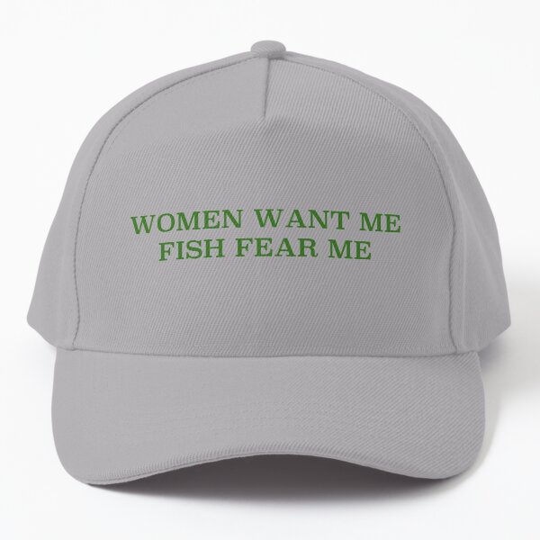 Women want me, fish fear me Cap for Sale by starry-kyla