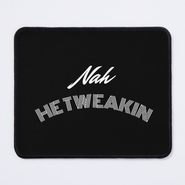 Item preview, Nah He Tweakin designed and sold by AliensWin.
