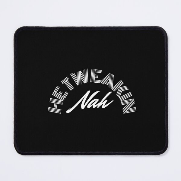 Item preview, Nah He Tweakin designed and sold by AliensWin.