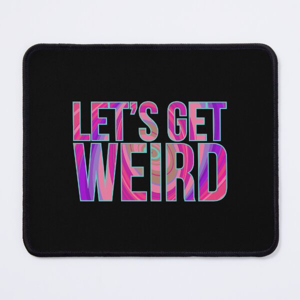 Item preview, Lets Get Weird Gift Colorful Tie Dye Trippy designed and sold by elamlakini.
