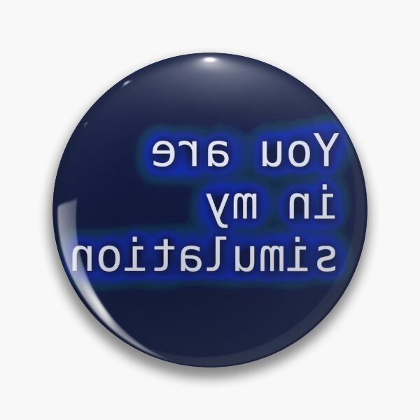 Item preview, You are in my simulation (mirror) designed and sold by pstephenmarshal.