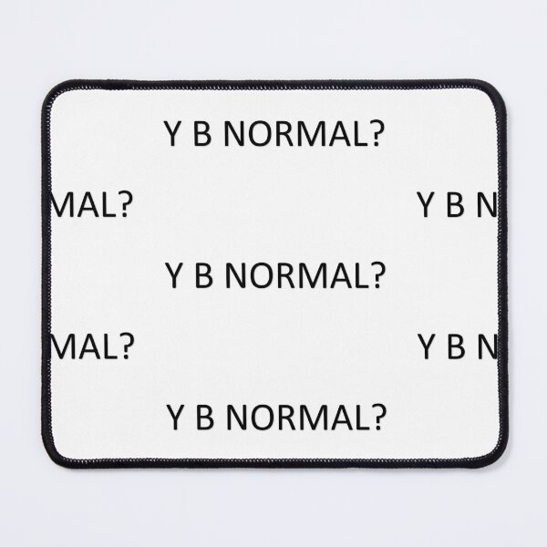 Item preview, Y B NORMAL? upright. designed and sold by DewDropDesigns.