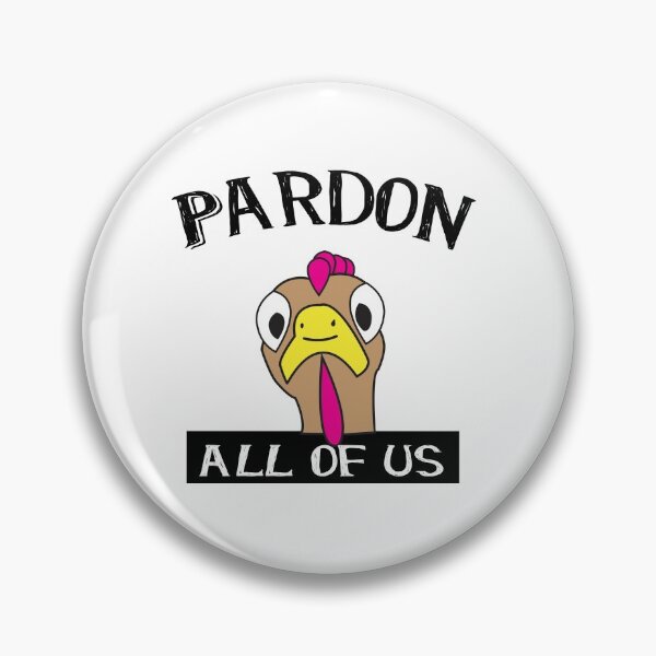 Item preview, Thanksgiving Turkey Pardon All Us designed and sold by lesrubadesigns.