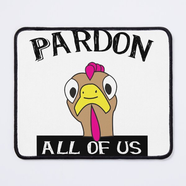 Item preview, Thanksgiving Turkey Pardon All Us designed and sold by lesrubadesigns.