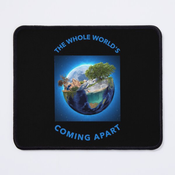 Item preview, The WHOLE WORLDS COMING APART! designed and sold by Right Passage.