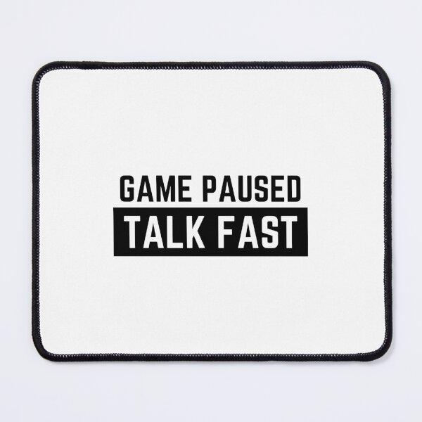 Item preview, Game Paused Talk Fast designed and sold by DiegoUrz.