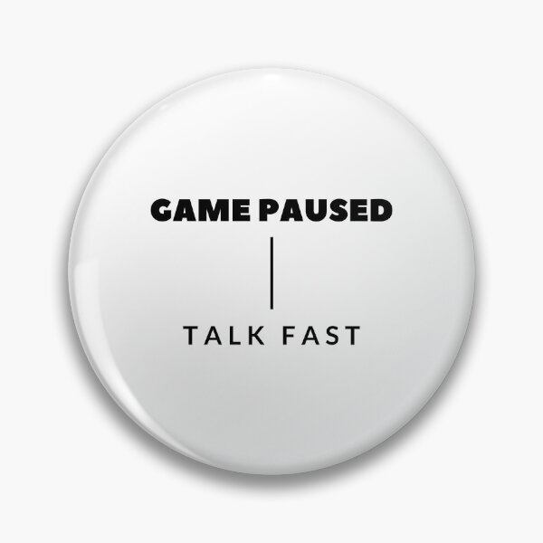 Item preview, Game Paused Talk Fast designed and sold by DiegoUrz.
