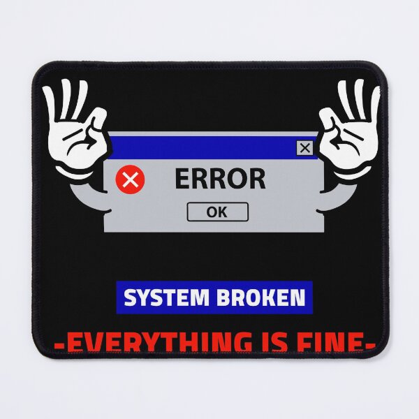 Item preview, ERROR OK! SYSTEM BROKEN EVERYTHING IS FINE FULL designed and sold by Right Passage.
