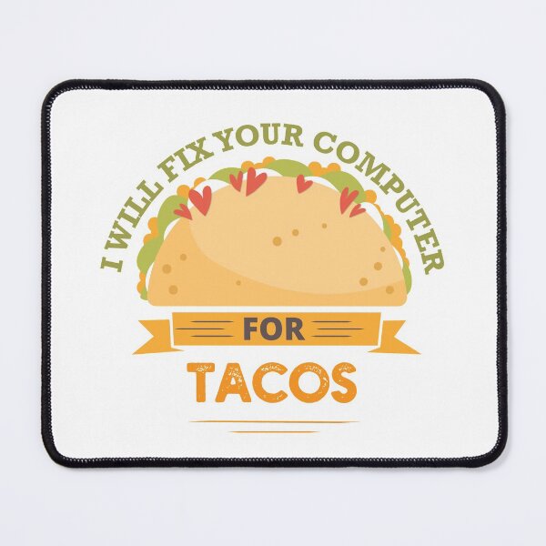 Item preview, I Will Fix Your Computer For Tacos designed and sold by artado.