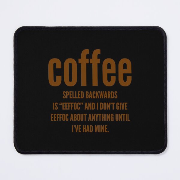 Item preview, Coffee Spelled Backwards Is Eeffoc And I Don'T Give Eeffoc designed and sold by ubacheri48.