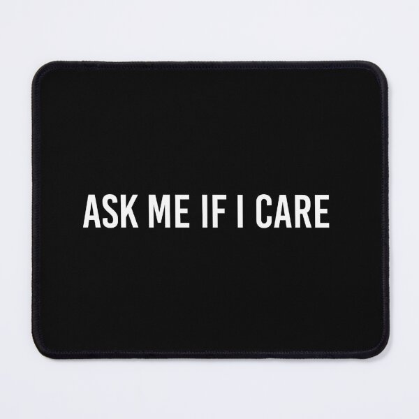 Item preview, Ask me if I care designed and sold by MbyMorganK.