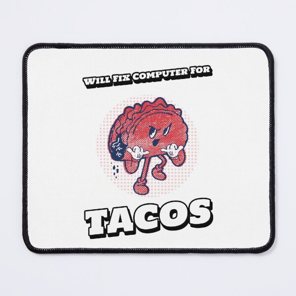 Item preview, Will Fix Computer For Tacos designed and sold by fhodgson.