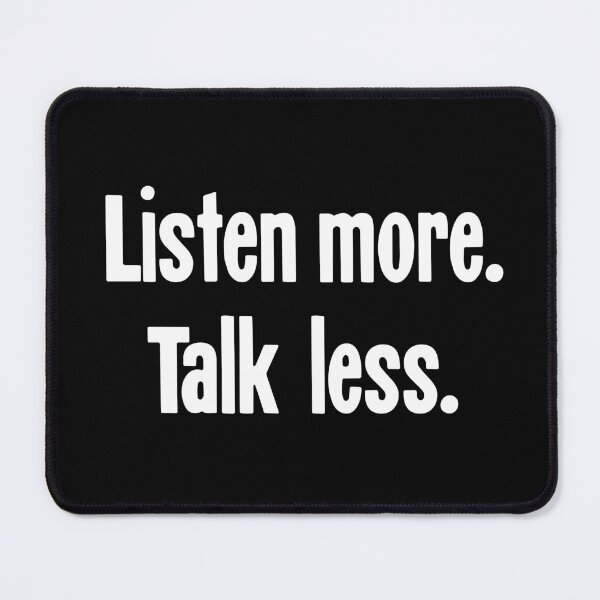 Item preview, Listen More, Talk Less designed and sold by Good-Looking Corpse.