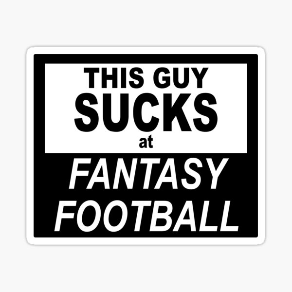 Item preview, This guy sucks at fantasy football designed and sold by NadyaCC.