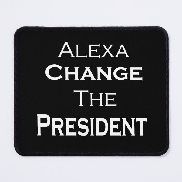 Item preview, alexa change the president designed and sold by Polla-Shirt.