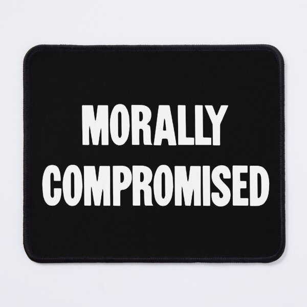 Item preview, Morally Compromised designed and sold by Good-Looking Corpse.