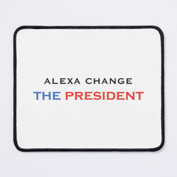 Item preview, Alexa change the president designed and sold by ajamshed.