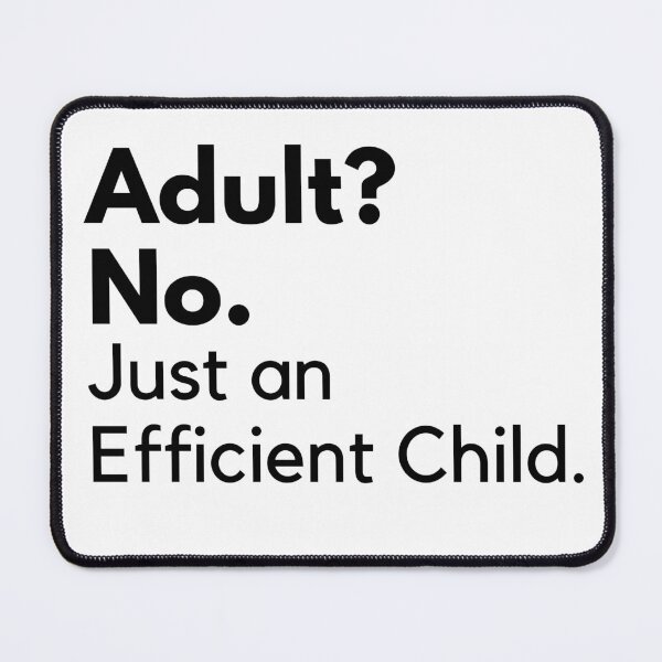 Item preview, Adultish - Adult? No. Just an Efficient Child. designed and sold by ijdesigns.