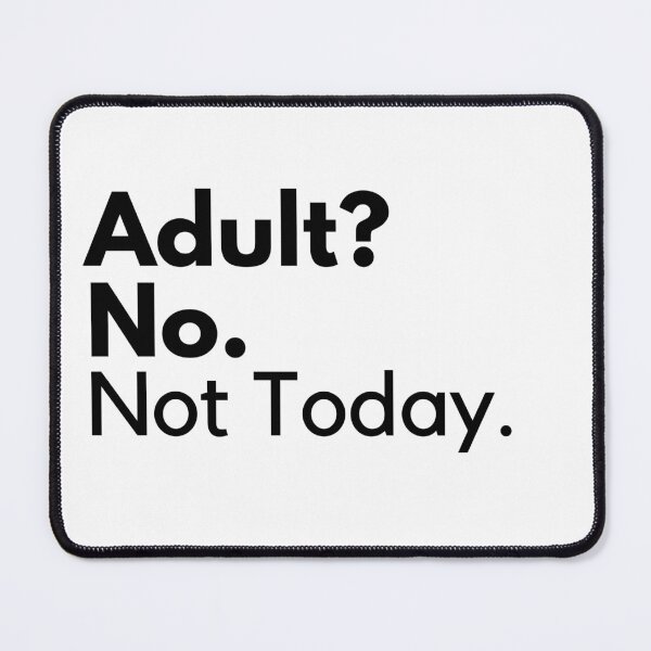 Item preview, Adultish - Adult? No. Not Today. designed and sold by ijdesigns.