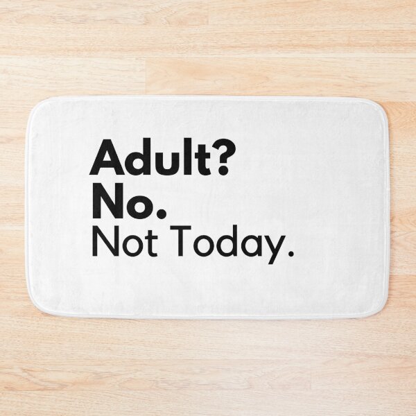 Item preview, Adultish - Adult? No. Not Today. designed and sold by ijdesigns.