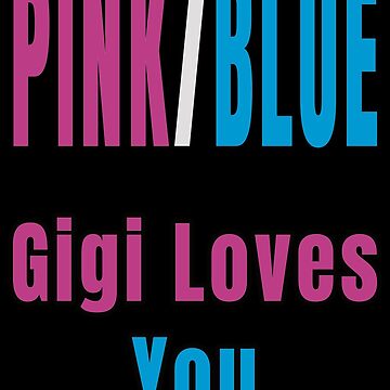 Artwork thumbnail, Pink Or Blue Gigi Loves You by FridPix