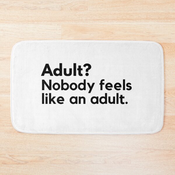 Item preview, Adult? Nobody feels like an adult. Adultish designed and sold by ijdesigns.