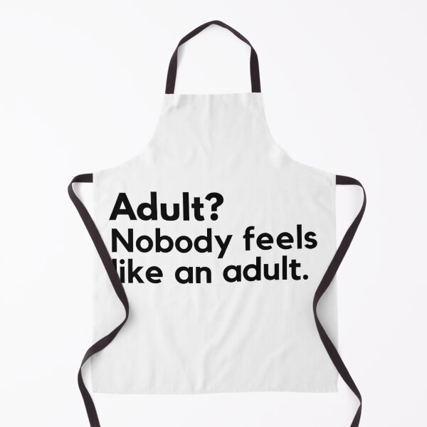 Item preview, Adult? Nobody feels like an adult. Adultish designed and sold by ijdesigns.