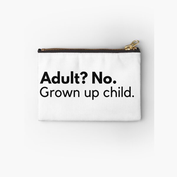 Item preview, Adult? No. Grown up child. designed and sold by ijdesigns.