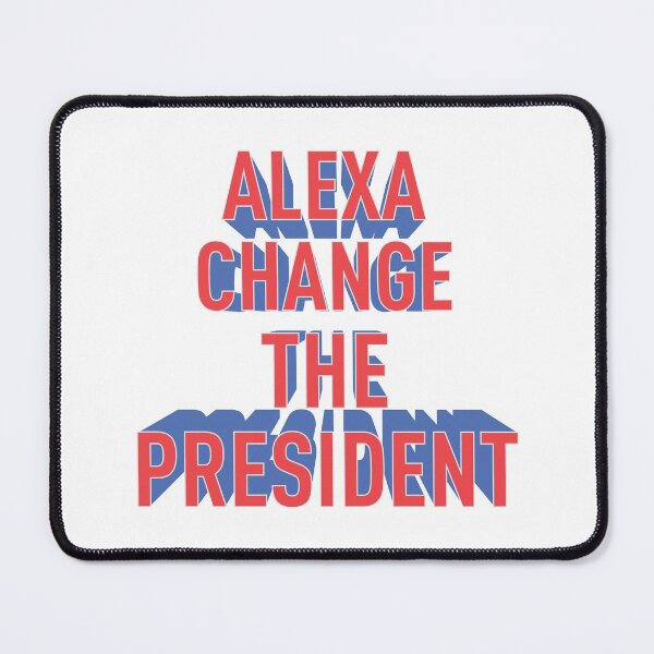 Item preview, Alexa change the president designed and sold by ajamshed.
