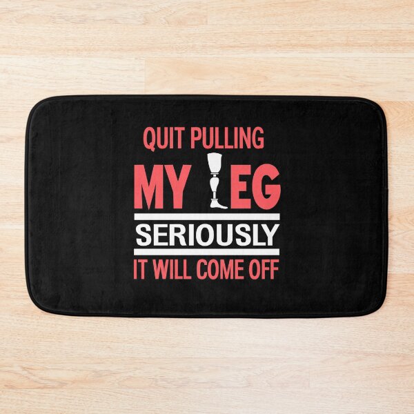 Item preview, Quit Pulling my Leg Seriously it will come off designed and sold by NeXore.