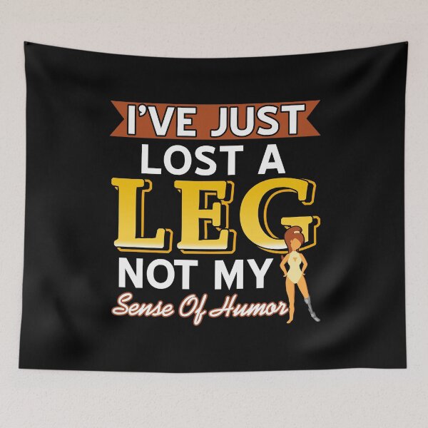 Item preview, I've just lost a Leg not my Sense of Humor designed and sold by NeXore.