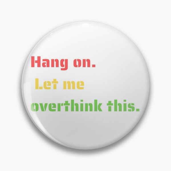 Item preview, Hang on. Let me overthink this designed and sold by altwearshop.