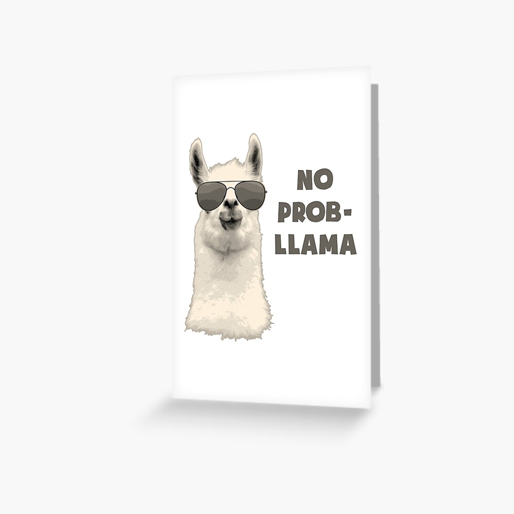 No Problem Llama Greeting Card for Sale by TheShirtYurt