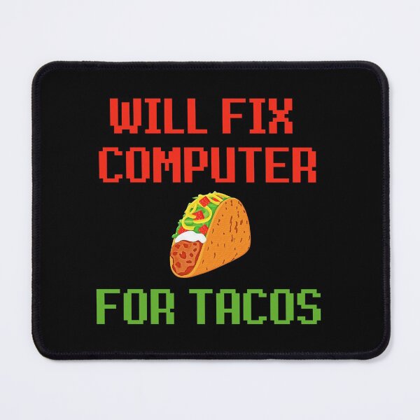 Item preview, Will Fix Computer For Tacos designed and sold by syarifahrasul.