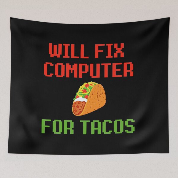 Item preview, Will Fix Computer For Tacos designed and sold by syarifahrasul.