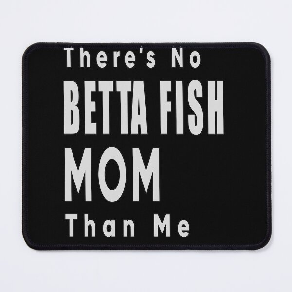 Item preview, There's No Betta Fish Mom Than Me designed and sold by FridPix.