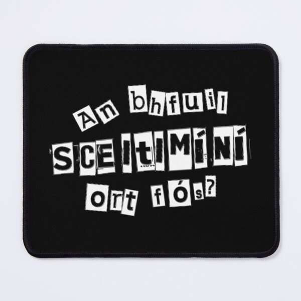 Item preview, An bhfuil sceitimíní ort fós? designed and sold by JockDove.