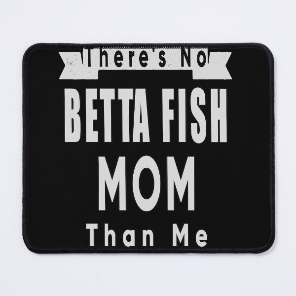 Item preview, There's No Betta Fish Mom Than Me designed and sold by FridPix.