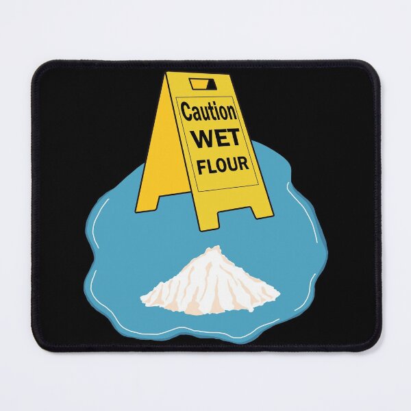Item preview, Caution Wet Flour designed and sold by soondoock.