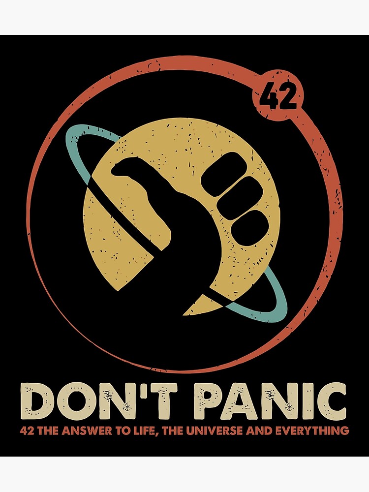 The Hitchhiker's Guide to the Galaxy - Don't Panic + 42 is the