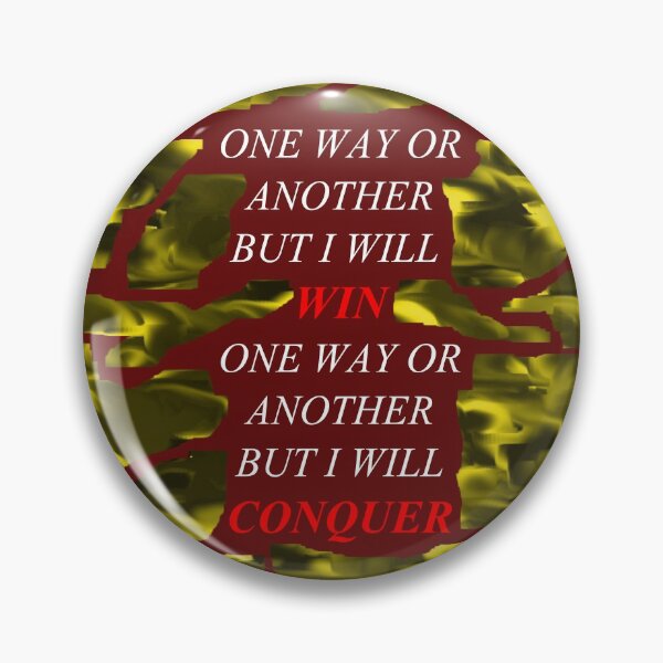 Item preview, One Way Or Another But I Will Win D76 designed and sold by SelfUpgrade.