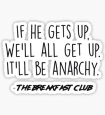 The Breakfast Club - It'll be anarchy Sticker