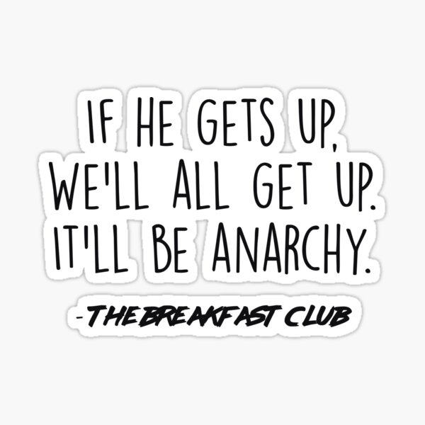 The Breakfast Club - It'll be anarchy Sticker