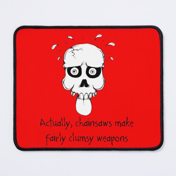 Famous Last Words: Chainsaws Mouse Pad