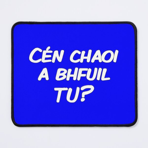 Item preview, Cén chaoi a bhfuil tú? designed and sold by JockDove.