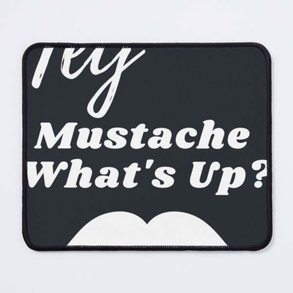 Item preview, Hey Mustache What's Up designed and sold by AustonNevin.